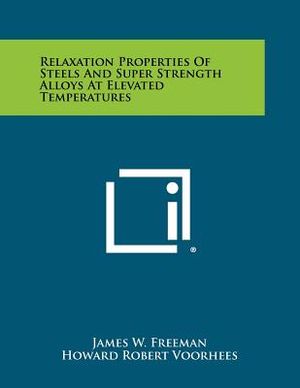 Relaxation Properties Of Steels And Super Strength Alloys At Elevated Temperatures image number 0