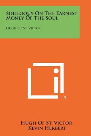 Soliloquy On The Earnest Money Of The Soul: Hugh Of St. Victor image number 0