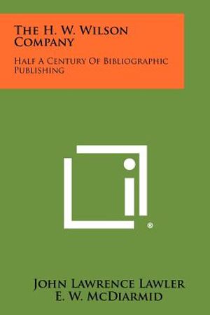 The H. W. Wilson Company: Half a Century of Bibliographic Publishing image number 0