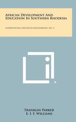 African Development And Education In Southern Rhodesia: International Education Monographs, No. 2 image number 0
