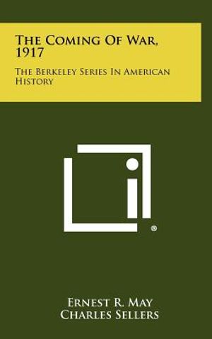 The Coming Of War, 1917: The Berkeley Series In American History image number 0