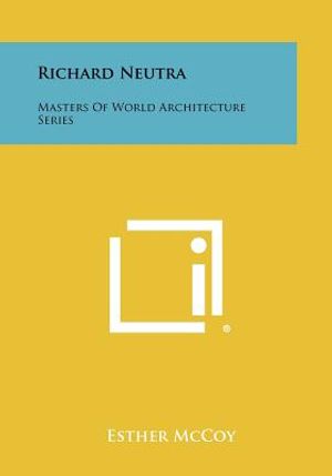Richard Neutra: Masters of World Architecture Series image number 0