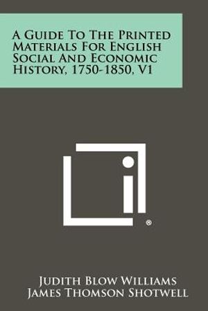 A Guide to the Printed Materials for English Social and Economic History, 1750-1850, V1 image number 0