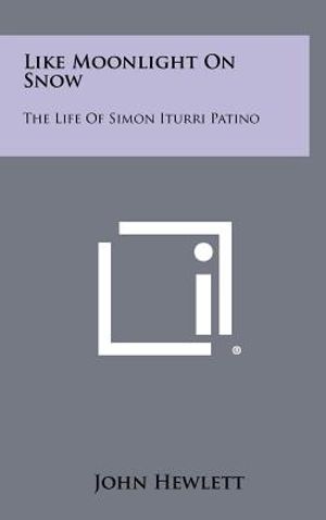 Like Moonlight on Snow: The Life of Simon Iturri Patino image number 0