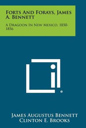 Forts And Forays, James A. Bennett: A Dragoon In New Mexico, 1850-1856 image number 0