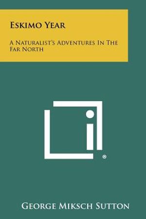 Eskimo Year: A Naturalist's Adventures in the Far North image number 0