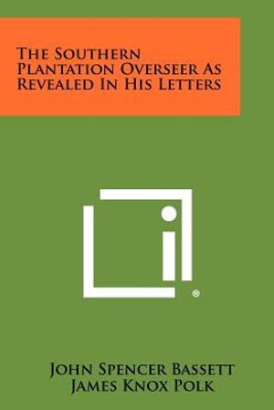 The Southern Plantation Overseer as Revealed in His Letters image number 0