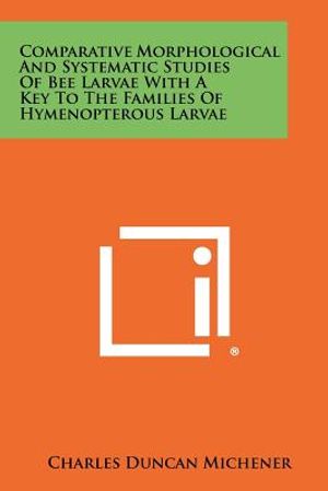 Comparative Morphological And Systematic Studies Of Bee Larvae With A Key To The Families Of Hymenopterous Larvae image number 0