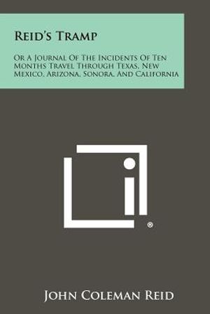 Reid's Tramp: Or A Journal Of The Incidents Of Ten Months Travel Through Texas, New Mexico, Arizona, Sonora, And California image number 0