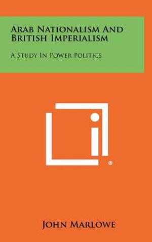 Arab Nationalism And British Imperialism: A Study In Power Politics image number 0
