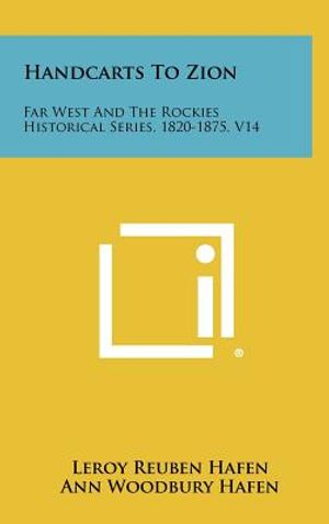 Handcarts To Zion: Far West And The Rockies Historical Series, 1820-1875, V14 image number 0