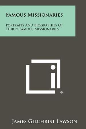 Famous Missionaries: Portraits and Biographies of Thirty Famous Missionaries image number 0
