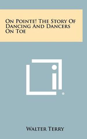 On Pointe! the Story of Dancing and Dancers on Toe image number 0
