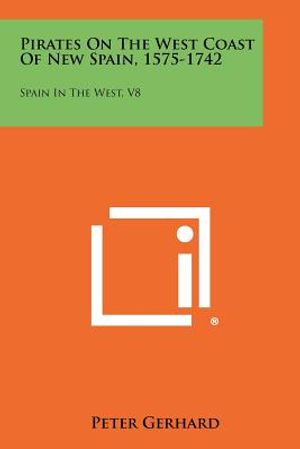 Pirates On The West Coast Of New Spain, 1575-1742: Spain In The West, V8 image number 0