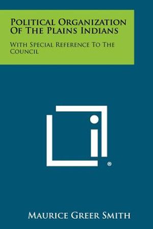 Political Organization of the Plains Indians: With Special Reference to the Council image number 0