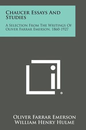Chaucer Essays and Studies: A Selection from the Writings of Oliver Farrar Emerson, 1860-1927 image number 0