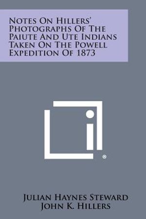 Notes on Hillers' Photographs of the Paiute and Ute Indians Taken on the Powell Expedition of 1873 image number 0