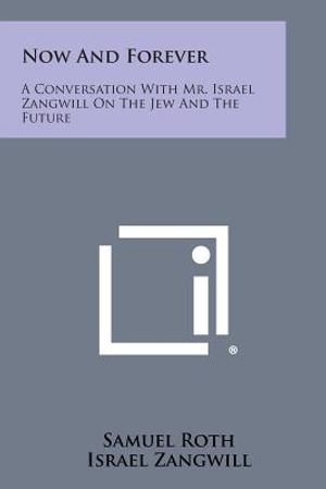 Now and Forever: A Conversation with Mr. Israel Zangwill on the Jew and the Future image number 0