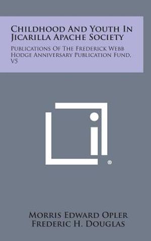 Childhood and Youth in Jicarilla Apache Society: Publications of the Frederick Webb Hodge Anniversary Publication Fund, V5 image number 0