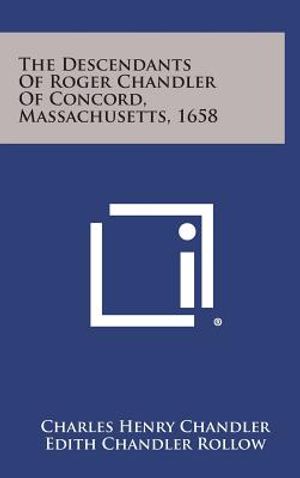 The Descendants of Roger Chandler of Concord, Massachusetts, 1658 image number 0