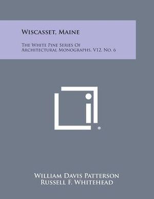 Wiscasset, Maine: The White Pine Series of Architectural Monographs, V12, No. 6 image number 0