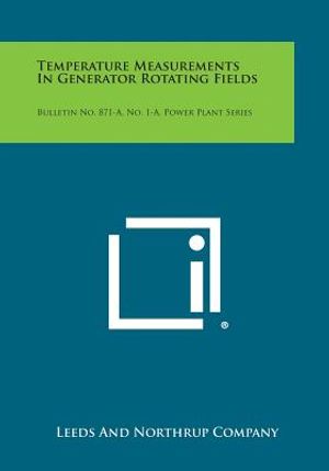 Temperature Measurements in Generator Rotating Fields: Bulletin No. 871-A, No. 1-A, Power Plant Series image number 0
