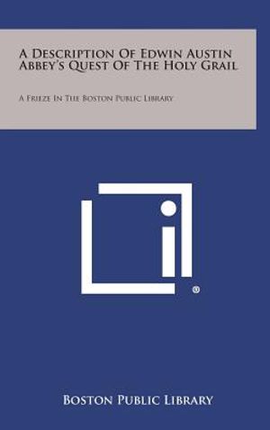A Description Of Edwin Austin Abbey's Quest Of The Holy Grail: A Frieze In The Boston Public Library image number 0