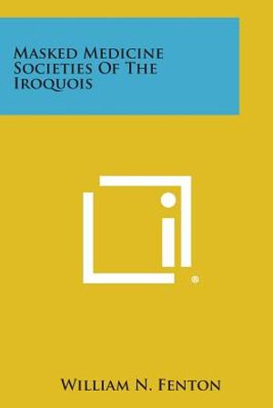 Masked Medicine Societies Of The Iroquois image number 0