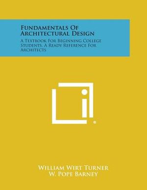 Fundamentals Of Architectural Design: A Textbook For Beginning College Students, A Ready Reference For Architects image number 0