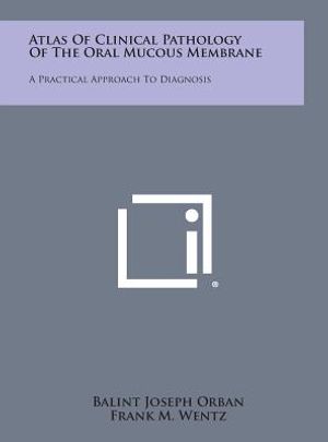 Atlas of Clinical Pathology of the Oral Mucous Membrane: A Practical Approach to Diagnosis image number 0