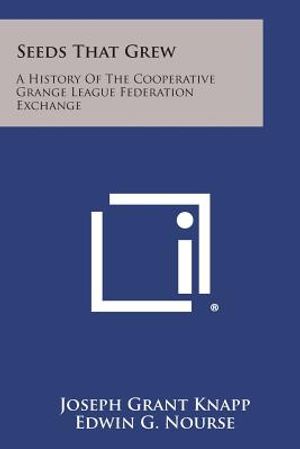 Seeds That Grew: A History of the Cooperative Grange League Federation Exchange image number 0