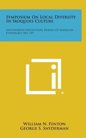 Symposium on Local Diversity in Iroquois Culture: Smithsonian Institution, Bureau of American Ethnology, No. 149 image number 0