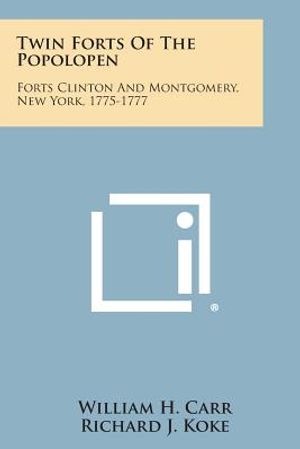Twin Forts of the Popolopen: Forts Clinton and Montgomery, New York, 1775-1777 image number 0