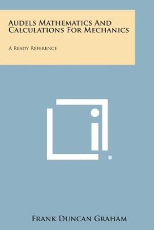 Audels Mathematics and Calculations for Mechanics: A Ready Reference image number 0