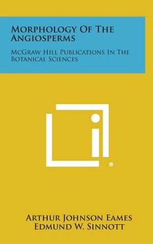 Morphology of the Angiosperms: McGraw Hill Publications in the Botanical Sciences image number 0
