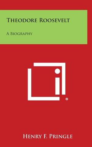 Theodore Roosevelt: A Biography image number 0