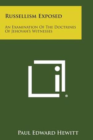 Russellism Exposed: An Examination of the Doctrines of Jehovah's Witnesses image number 0