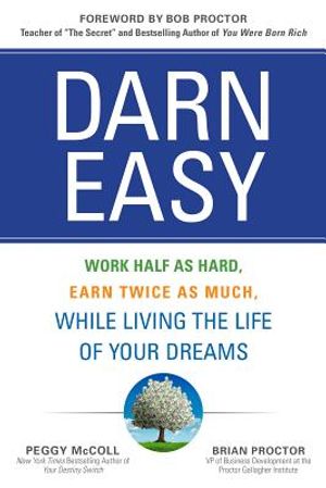 Darn Easy: Work Half as Hard, Earn Twice as Much, While Living the Life of Your Dreams image number 0
