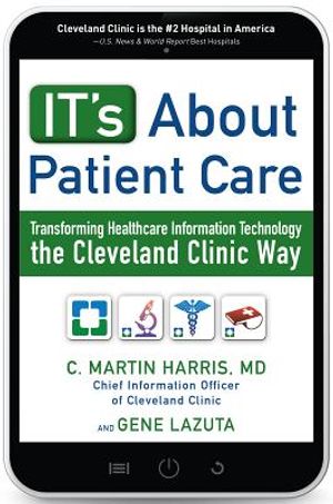 It's about Patient Care: Transforming Healthcare Information Technology the Cleveland Clinic Way image number 0