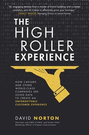 The High Roller Experience: How Caesars and Other World-Class Companies Are Using Data to Create an Unforgettable Customer Experience image number 0