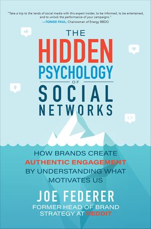 The Hidden Psychology of Social Networks: How Brands Create Authentic Engagement by Understanding What Motivates Us image number 0