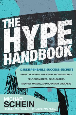 The Hype Handbook: 12 Indispensable Success Secrets from the World's Greatest Propagandists, Self-Promoters, Cult Leaders, Mischief Makers, and Bounda image number 0