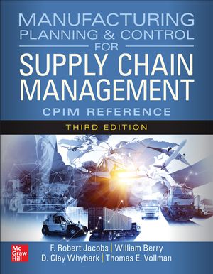 Manufacturing Planning and Control for Supply Chain Management: The Cpim Reference, Third Edition image number 0