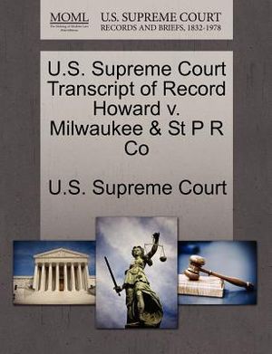 U.S. Supreme Court Transcript of Record Howard V. Milwaukee & St P R Co image number 0