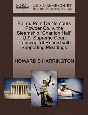 E.I. Du Pont de Nemours Powder Co. V. the Steamship Charlton Hall U.S. Supreme Court Transcript of Record with Supporting Pleadings image number 0