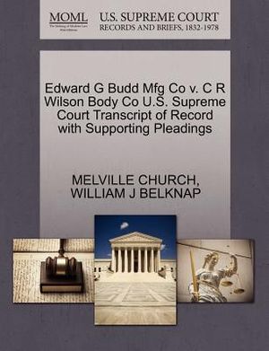 Edward G Budd Mfg Co V. C R Wilson Body Co U.S. Supreme Court Transcript of Record with Supporting Pleadings image number 0