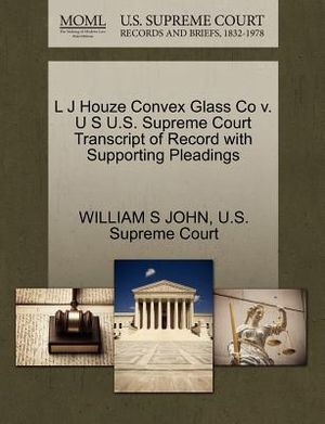 L J Houze Convex Glass Co V. U S U.S. Supreme Court Transcript of Record with Supporting Pleadings image number 0