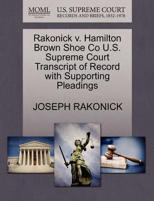 Rakonick V. Hamilton Brown Shoe Co U.S. Supreme Court Transcript of Record with Supporting Pleadings image number 0