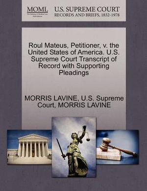 Roul Mateus, Petitioner, V. the United States of America. U.S. Supreme Court Transcript of Record with Supporting Pleadings image number 0