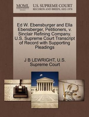 Ed W. Ebensburger and Ella Ebensberger, Petitioners, V. Sinclair Refining Company. U.S. Supreme Court Transcript of Record with Supporting Pleadings image number 0